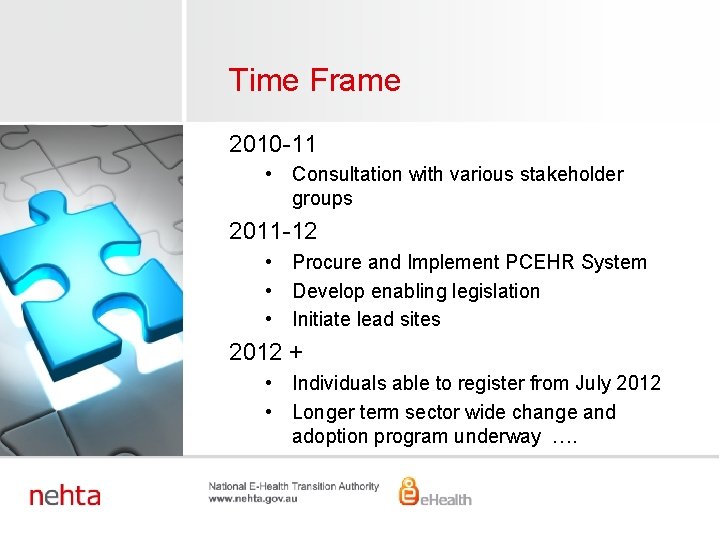 Time Frame 2010 -11 • Consultation with various stakeholder groups 2011 -12 • Procure