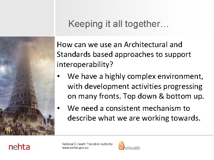 Keeping it all together… How can we use an Architectural and Standards based approaches