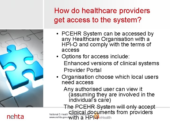 How do healthcare providers get access to the system? • PCEHR System can be