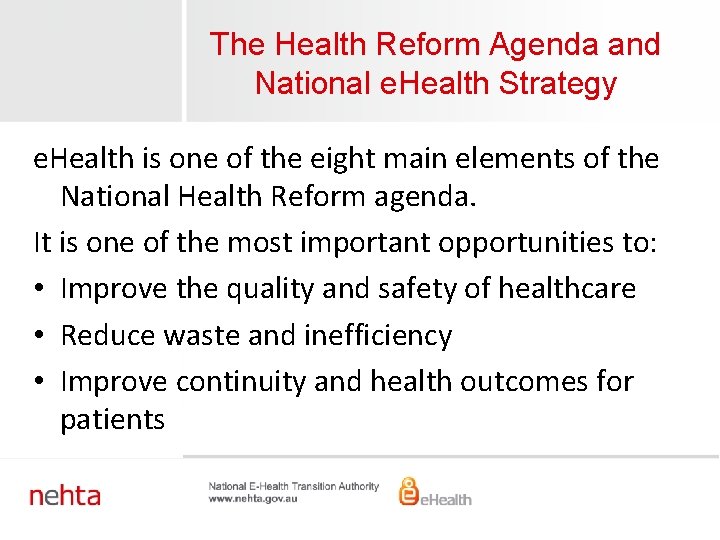 The Health Reform Agenda and National e. Health Strategy e. Health is one of