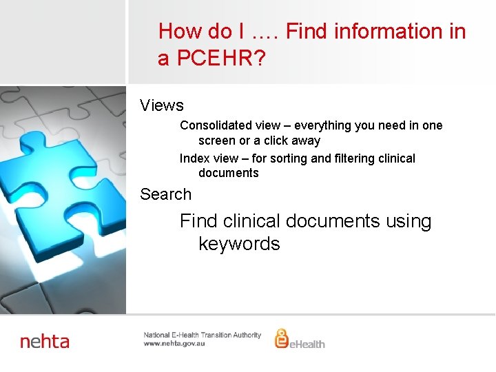How do I …. Find information in a PCEHR? Views Consolidated view – everything