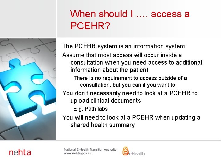 When should I …. access a PCEHR? The PCEHR system is an information system
