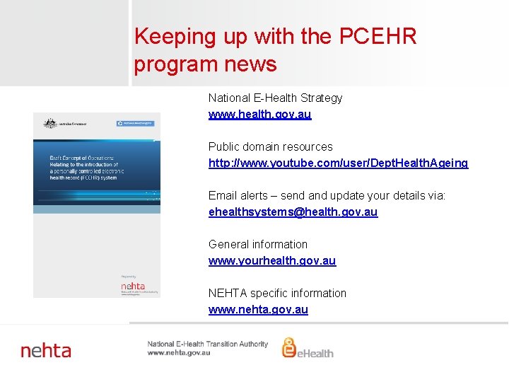 Keeping up with the PCEHR program news National E-Health Strategy www. health. gov. au