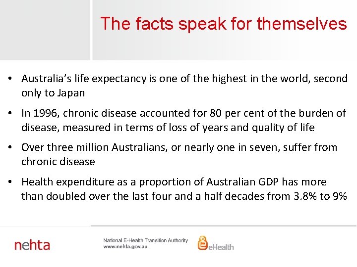 The facts speak for themselves • Australia’s life expectancy is one of the highest