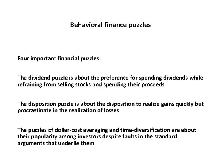 Behavioral finance puzzles Four important financial puzzles: The dividend puzzle is about the preference