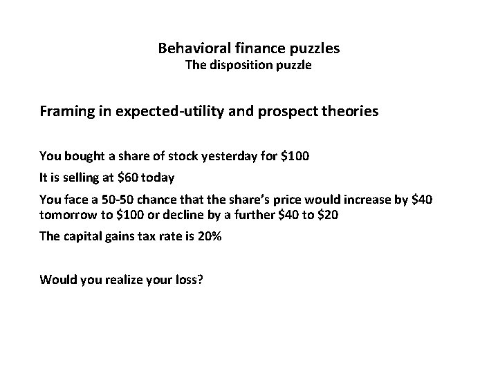 Behavioral finance puzzles The disposition puzzle Framing in expected-utility and prospect theories You bought