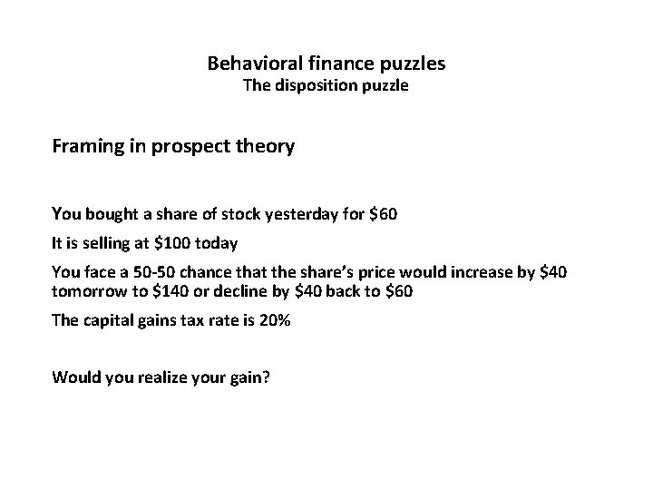 Behavioral finance puzzles The disposition puzzle Framing in prospect theory You bought a share