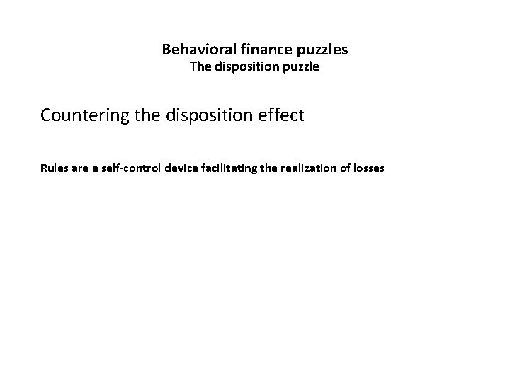 Behavioral finance puzzles The disposition puzzle Countering the disposition effect Rules are a self-control