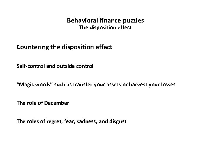 Behavioral finance puzzles The disposition effect Countering the disposition effect Self-control and outside control