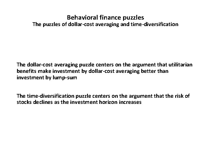 Behavioral finance puzzles The puzzles of dollar-cost averaging and time-diversification The dollar-cost averaging puzzle