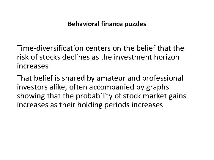 Behavioral finance puzzles Time-diversification centers on the belief that the risk of stocks declines