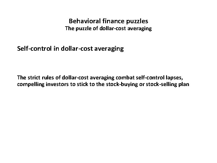 Behavioral finance puzzles The puzzle of dollar-cost averaging Self-control in dollar-cost averaging The strict