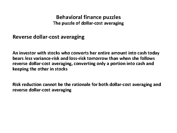 Behavioral finance puzzles The puzzle of dollar-cost averaging Reverse dollar-cost averaging An investor with