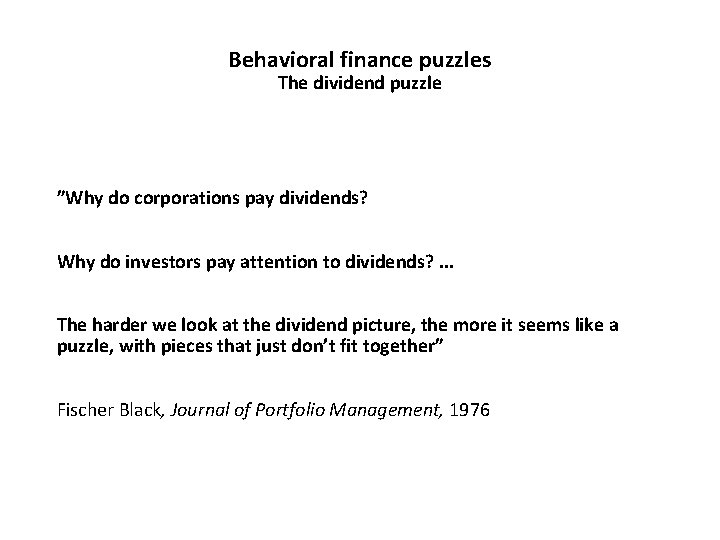 Behavioral finance puzzles The dividend puzzle ”Why do corporations pay dividends? Why do investors