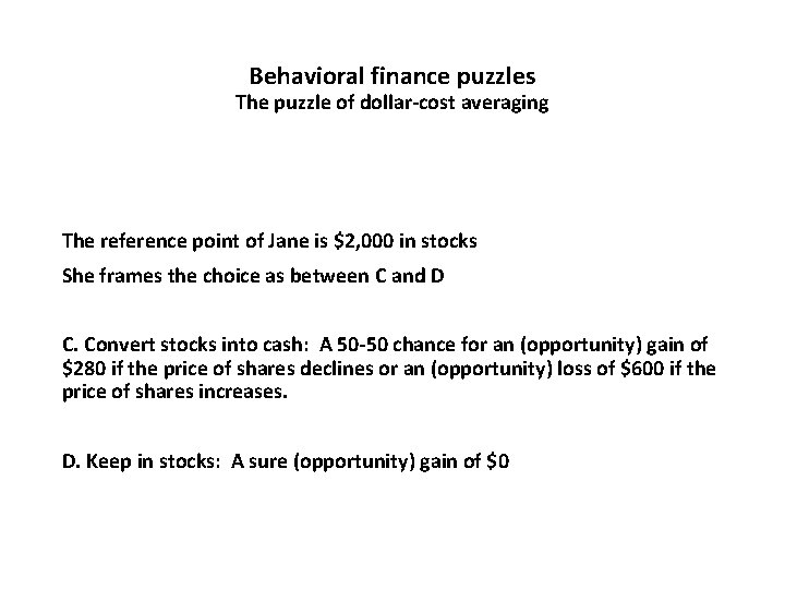 Behavioral finance puzzles The puzzle of dollar-cost averaging The reference point of Jane is