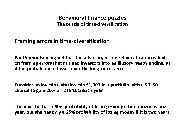 Behavioral finance puzzles The puzzle of time-diversification Framing errors in time-diversification Paul Samuelson argued