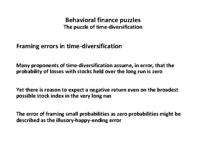 Behavioral finance puzzles The puzzle of time-diversification Framing errors in time-diversification Many proponents of