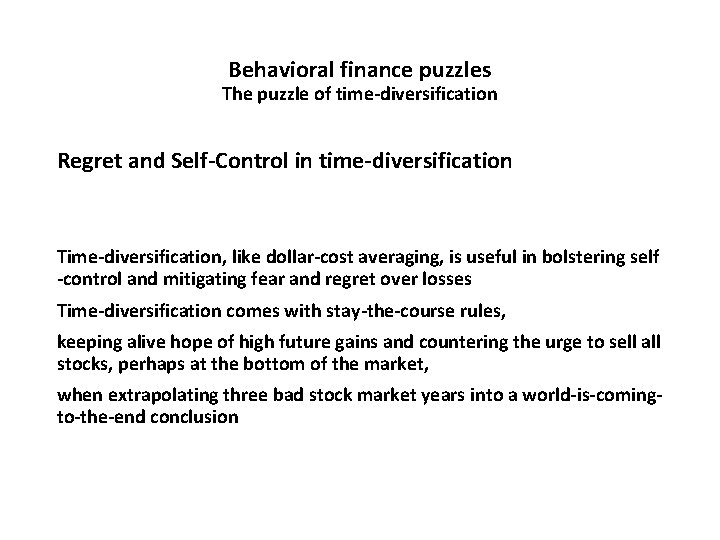 Behavioral finance puzzles The puzzle of time-diversification Regret and Self-Control in time-diversification Time-diversification, like
