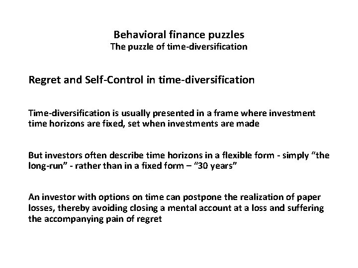 Behavioral finance puzzles The puzzle of time-diversification Regret and Self-Control in time-diversification Time-diversification is