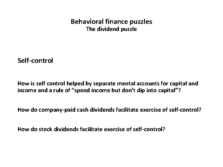 Behavioral finance puzzles The dividend puzzle Self-control How is self control helped by separate