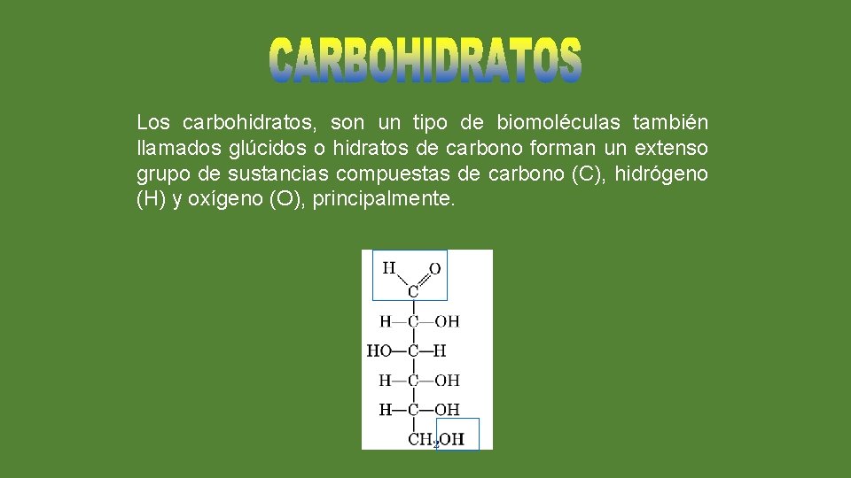 Los carbohidratos, son un tipo de biomoléculas también llamados glúcidos o hidratos de carbono