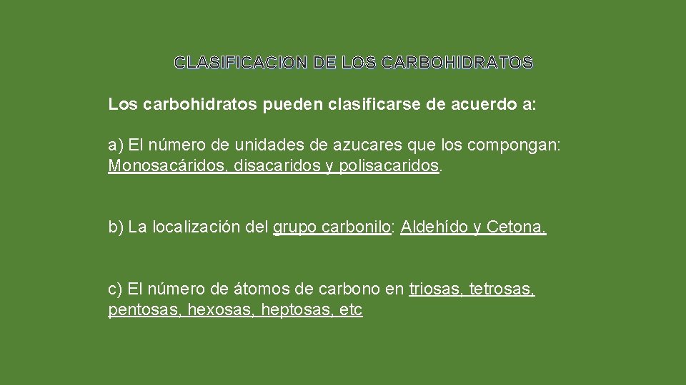 CLASIFICACION DE LOS CARBOHIDRATOS Los carbohidratos pueden clasificarse de acuerdo a: a) El número