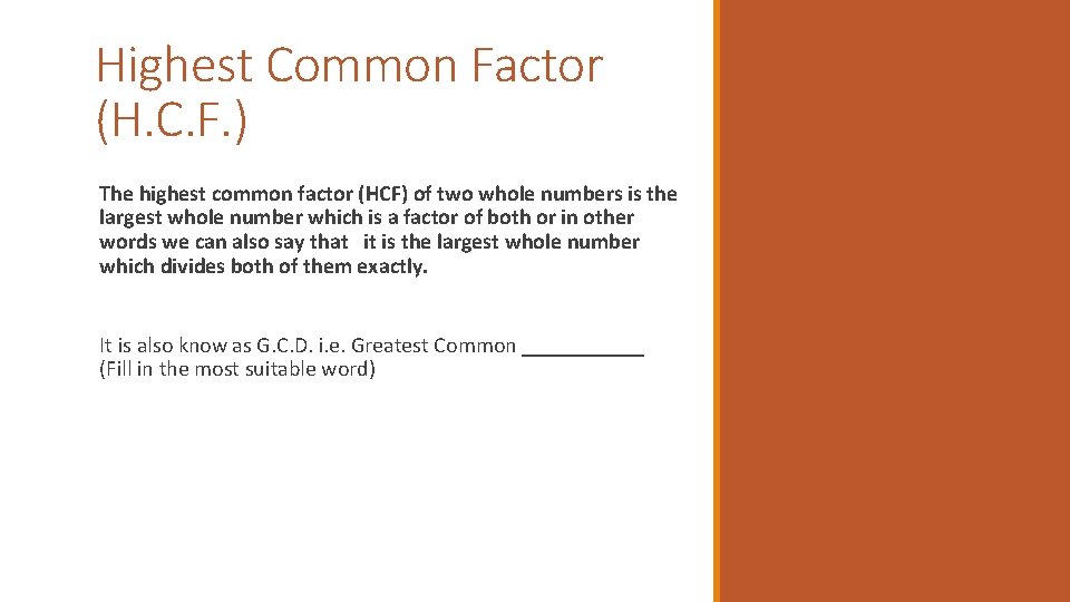 Highest Common Factor (H. C. F. ) The highest common factor (HCF) of two