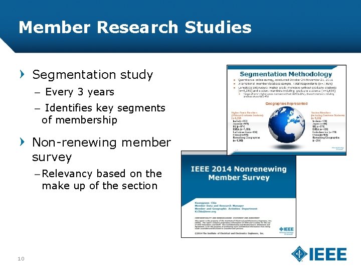 Member Research Studies Segmentation study – Every 3 years – Identifies key segments of
