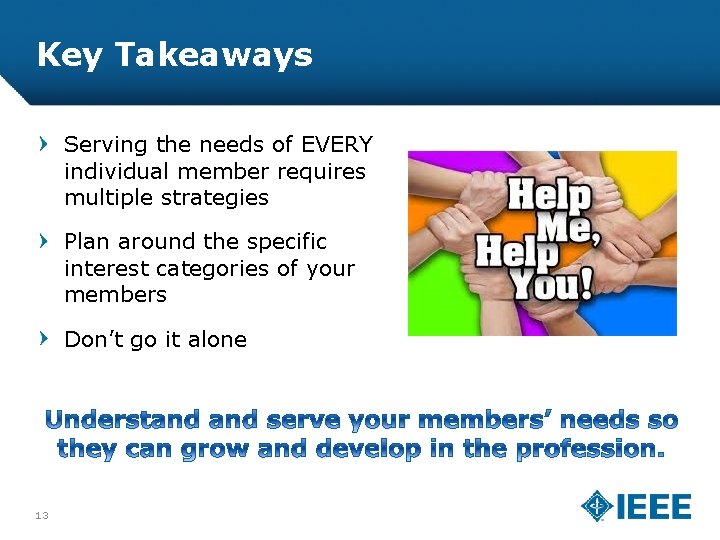 Key Takeaways Serving the needs of EVERY individual member requires multiple strategies Plan around