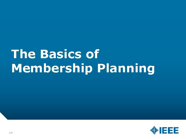 The Basics of Membership Planning 14 