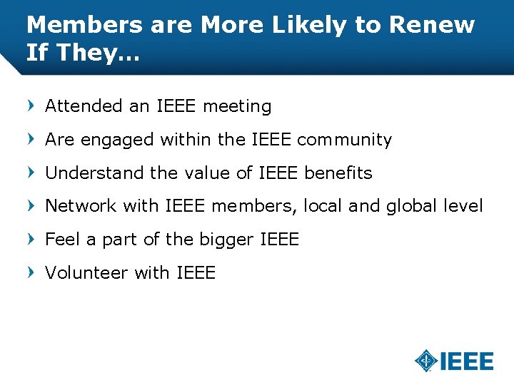Members are More Likely to Renew If They… Attended an IEEE meeting Are engaged