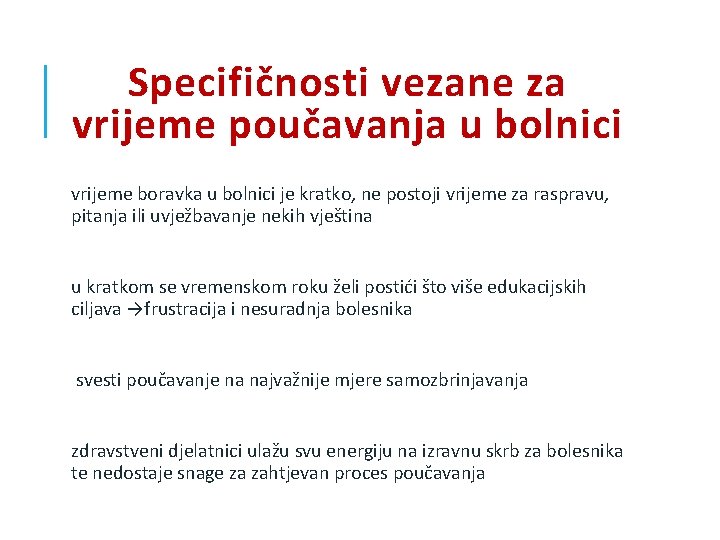 Specifičnosti vezane za vrijeme poučavanja u bolnici vrijeme boravka u bolnici je kratko, ne