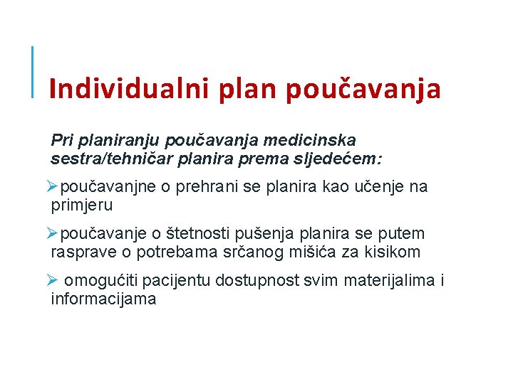 Individualni plan poučavanja Pri planiranju poučavanja medicinska sestra/tehničar planira prema sljedećem: Øpoučavanjne o prehrani