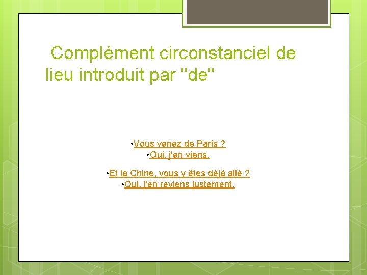 Complément circonstanciel de lieu introduit par "de" • Vous venez de Paris ? •