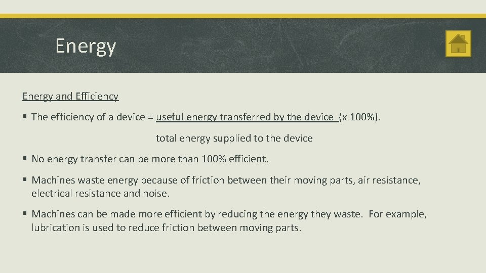 Energy and Efficiency § The efficiency of a device = useful energy transferred by
