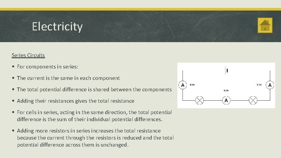 Electricity Series Circuits § For components in series: § The current is the same