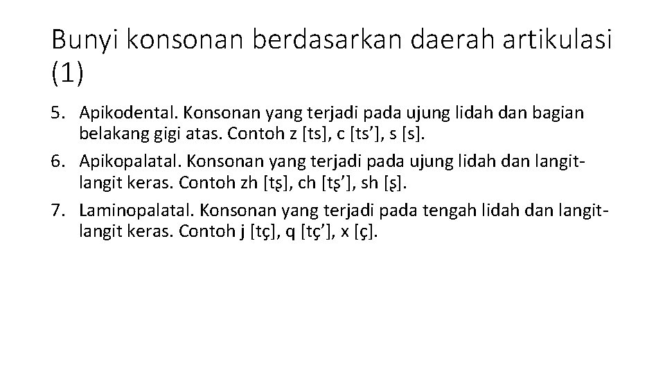 Bunyi konsonan berdasarkan daerah artikulasi (1) 5. Apikodental. Konsonan yang terjadi pada ujung lidah