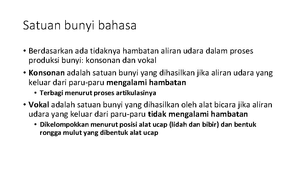 Satuan bunyi bahasa • Berdasarkan ada tidaknya hambatan aliran udara dalam proses produksi bunyi: