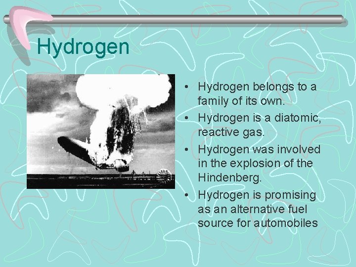 Hydrogen • Hydrogen belongs to a family of its own. • Hydrogen is a