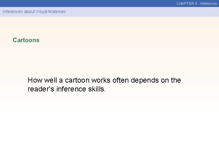 CHAPTER 8 Inferences about Visual Materials Cartoons How well a cartoon works often depends