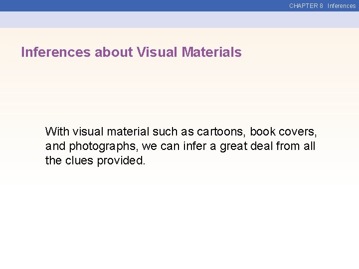 CHAPTER 8 Inferences about Visual Materials With visual material such as cartoons, book covers,