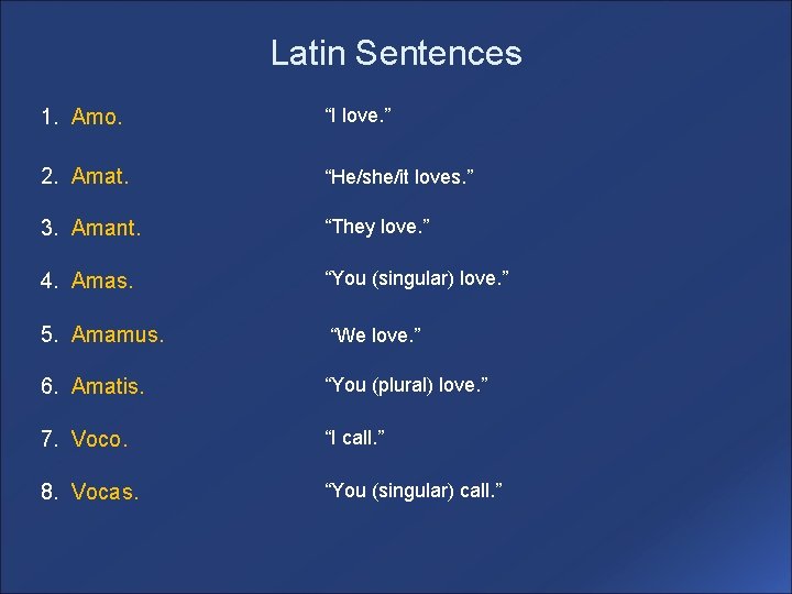 Latin Sentences 1. Amo. “I love. ” 2. Amat. “He/she/it loves. ” 3. Amant.