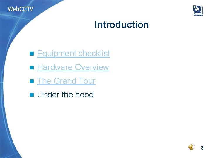 Web. CCTV Introduction n Equipment checklist n Hardware Overview n The Grand Tour n