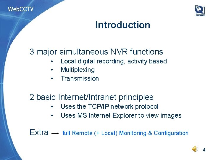 Web. CCTV Introduction 3 major simultaneous NVR functions • • • Local digital recording,