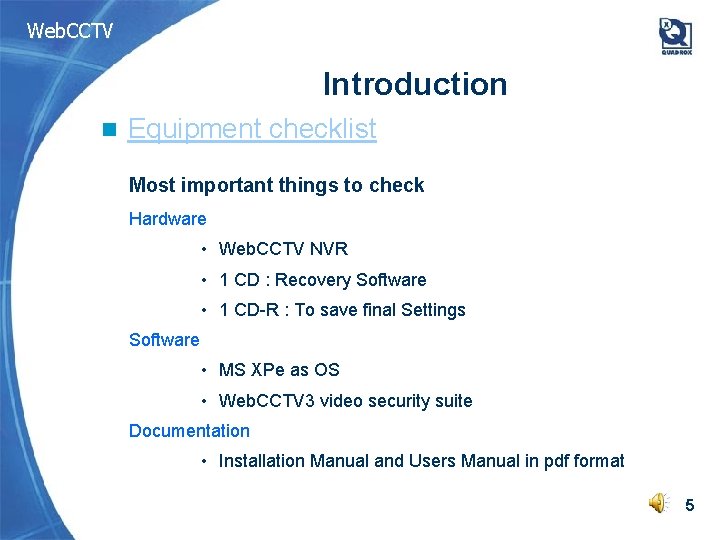Web. CCTV Introduction n Equipment checklist Most important things to check Hardware • Web.