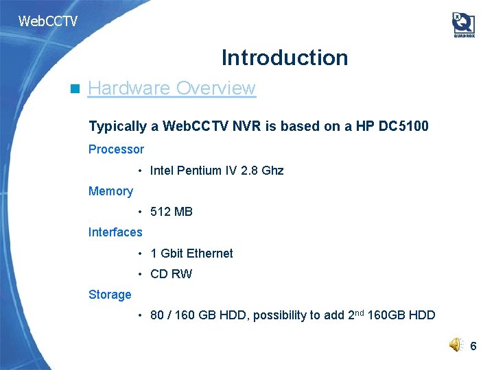 Web. CCTV Introduction n Hardware Overview Typically a Web. CCTV NVR is based on