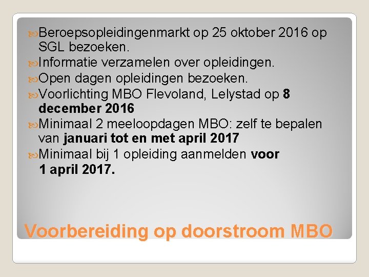  Beroepsopleidingenmarkt op 25 oktober 2016 op SGL bezoeken. Informatie verzamelen over opleidingen. Open