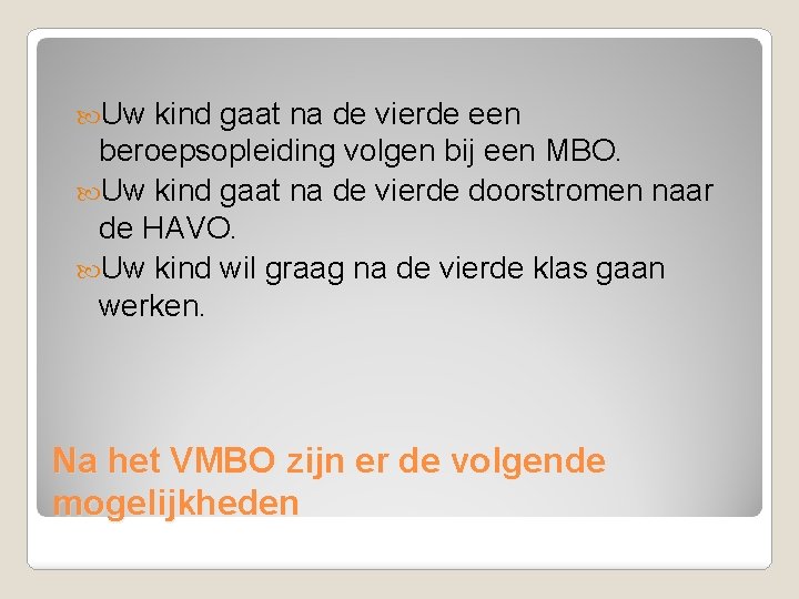  Uw kind gaat na de vierde een beroepsopleiding volgen bij een MBO. Uw