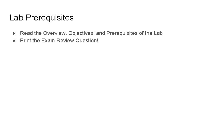 Lab Prerequisites ● Read the Overview, Objectives, and Prerequisites of the Lab ● Print