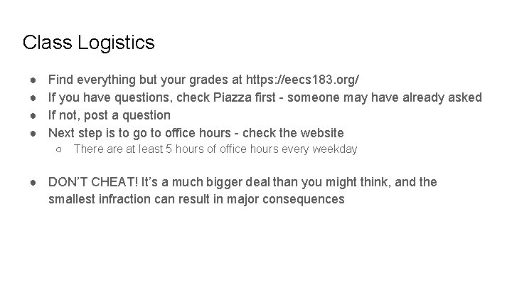 Class Logistics ● ● Find everything but your grades at https: //eecs 183. org/